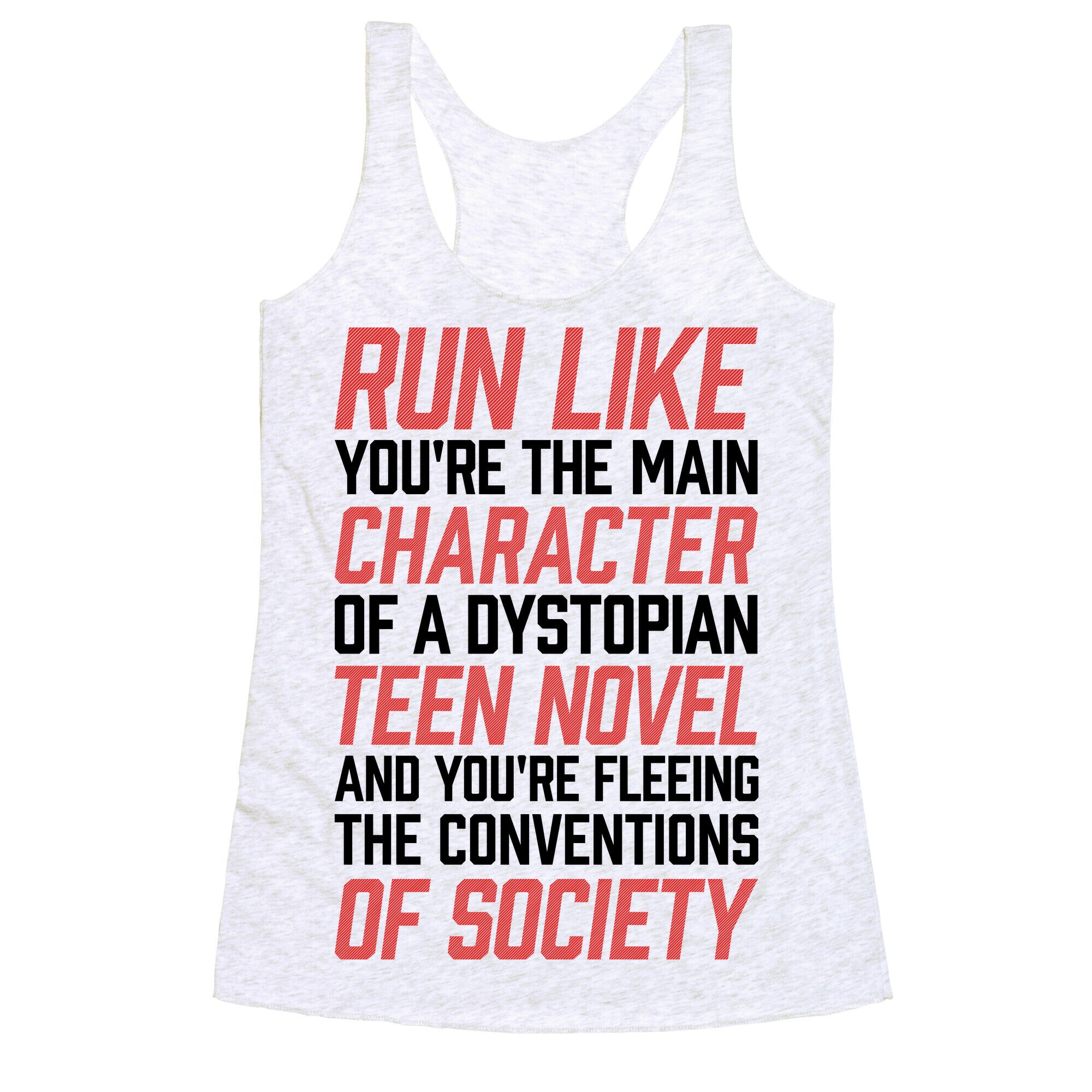 Run Like You're The Main Character In A Dystopian Teen Novel Racerback Tank